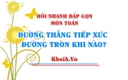 Đường thẳng tiếp xúc với đường tròn khi nào? Tìm m để đường thẳng tiếp xúc với đường tròn - Hỏi đáp môn Toán